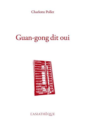 Couverture du livre « Guan-gong dit oui » de Charlotte Pollet aux éditions Asiatheque