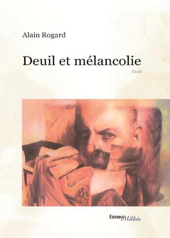 Couverture du livre « Deuil et mélancolie » de Rogard Alain aux éditions Melibee