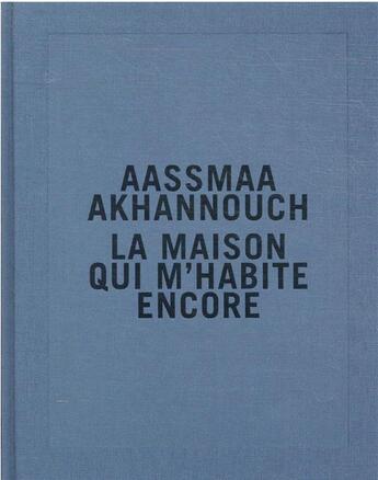 Couverture du livre « La maison qui m'habite encore : prix HSBC pour la photographie 2021 » de Aasmaa Akhannouch aux éditions Xavier Barral