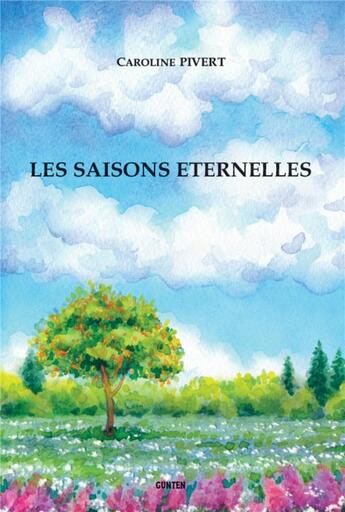 Couverture du livre « Les saisons éternelles » de Caroline Pivert aux éditions Gunten