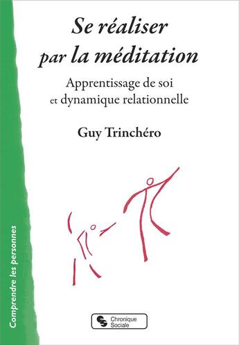 Couverture du livre « Se réaliser par la méditation ; apprentissage de soi et dynamique relationelle » de Trinchero Guy aux éditions Chronique Sociale