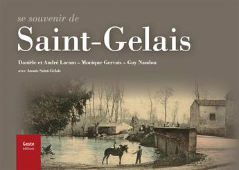 Couverture du livre « Se souvenir de Saint-Gelais » de Daniele Lacam et Andre Lacam et Monique Gervais et Guy Naudon aux éditions Geste