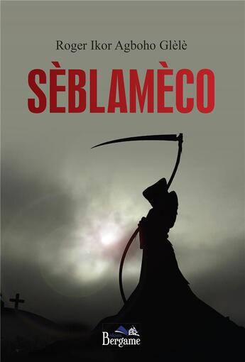 Couverture du livre « Sèblamèco » de Roger Ikor Agboho Glele aux éditions Bergame