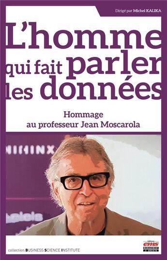 Couverture du livre « L'homme qui fait parler les données » de Michel Kalika aux éditions Ems