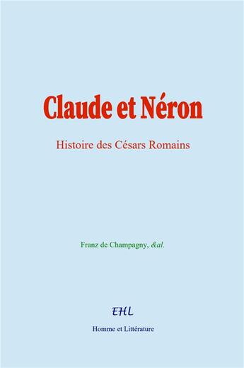 Couverture du livre « Claude et Néron : Histoire des Césars Romains » de  aux éditions Homme Et Litterature