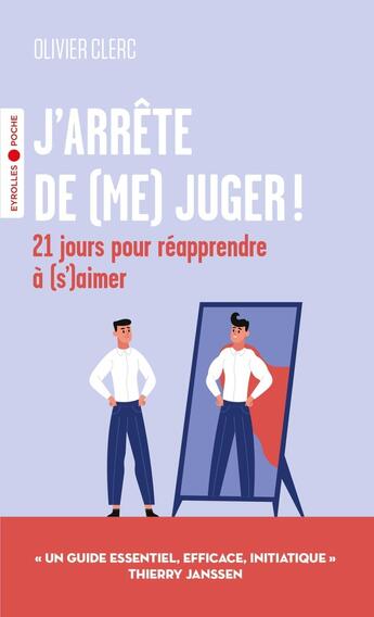 Couverture du livre « J'arrête de (me) juger ! 21 jours pour réapprendre à (s')aimer » de Olivier Clerc aux éditions Eyrolles