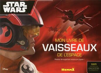 Couverture du livre « Disney ; Star Wars ; voyage vers l'épisode VII ; mon livre de vaisseaux de l'espace » de Anthony Marras aux éditions Hemma