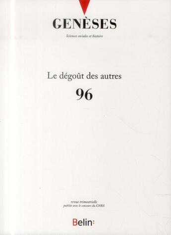 Couverture du livre « REVUE GENESES n.96 ; le dégoût des autres » de Revue Geneses aux éditions Belin