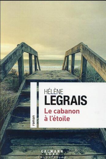 Couverture du livre « Le cabanon à l'étoile » de Helene Legrais aux éditions Calmann-levy