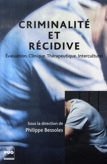 Couverture du livre « Criminalité et récidive » de P.Bessoles (Dir aux éditions Pu De Grenoble
