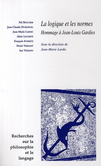 Couverture du livre « La logique et les normes ; hommage à Jean-Louis Gardies » de Jean-Marie Lardie aux éditions Vrin