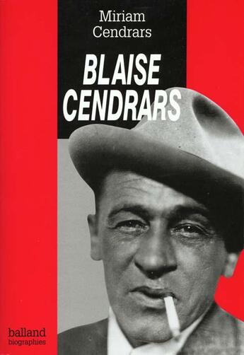 Couverture du livre « Blaise Cendrars » de Miriam Cendrars aux éditions Balland