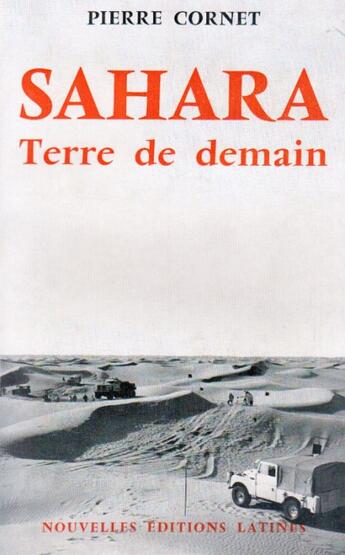 Couverture du livre « Sahara terre de demain » de Pierre Cornet aux éditions Nel