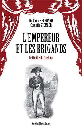 Couverture du livre « L'empereur et les brigands : le théâtre de l'histoire » de Guillaume Bernard et Corentin Stemler aux éditions Nel