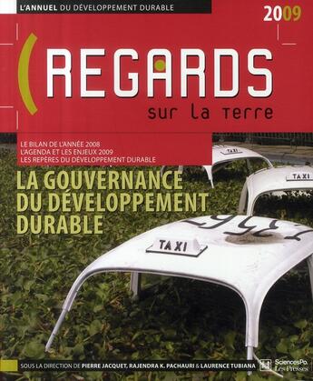 Couverture du livre « Regards sur la terre 2009 ; l'annuel du développement durable ; la gouvernance du développement durable » de Rajendra K. Pachauri et Laurence Tubiana et Pierre Jacquet aux éditions Presses De Sciences Po