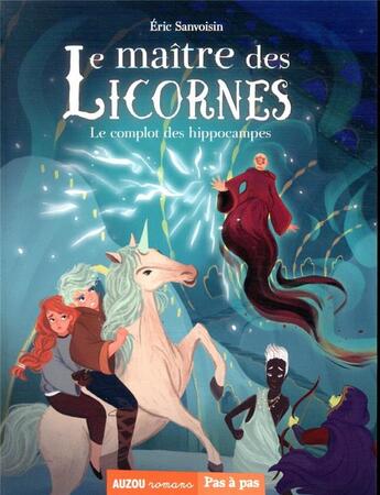 Couverture du livre « Le maître des licornes t.7 ; le complot des hippocampes » de Eric Sanvoisin et Federica Frenna aux éditions Auzou