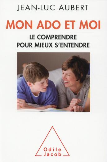 Couverture du livre « Mon ado et moi » de Jean-Luc Aubert aux éditions Odile Jacob