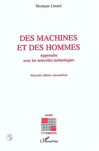 Couverture du livre « Des machines et des hommes : Apprendre avec les nouvelles technologies » de Monique Linard aux éditions L'harmattan