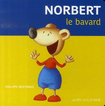 Couverture du livre « Norbert le bavard » de Bertrand Philippe aux éditions Actes Sud