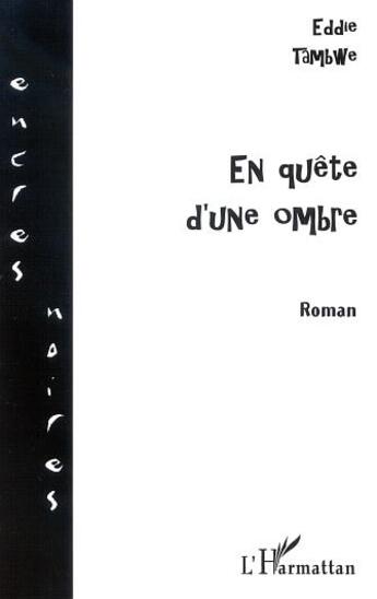 Couverture du livre « En quete d'une ombre » de Eddie Tambwe-Kitenge-Bin-Kitoko aux éditions L'harmattan