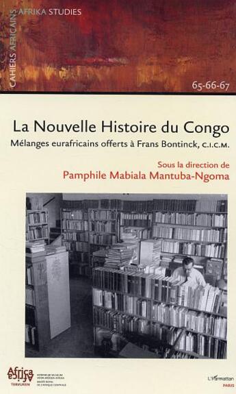 Couverture du livre « La nouvelle histoire du Congo : Mélanges eurafricains offerts à Frans Bontinck, C.I.C.M. - Cahiers 65-66-67 » de  aux éditions L'harmattan