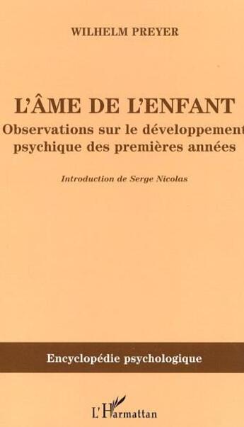 Couverture du livre « L'âme de l'enfant : Observations sur le développement psychique des premières années » de Wilhem Preyer aux éditions L'harmattan