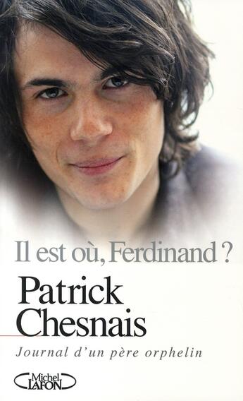 Couverture du livre « Il est où, Ferdinand ? journal d'un père orphelin » de Patrick Chesnais aux éditions Michel Lafon