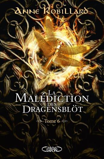 Couverture du livre « La malédiction des Dragensblöt Tome 6 : Rose et Sortiarie » de Anne Robillard aux éditions Michel Lafon