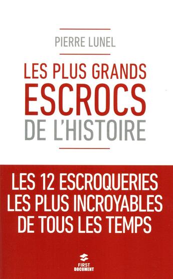 Couverture du livre « Les plus grands escrocs de l'histoire » de Pierre Lunel aux éditions First