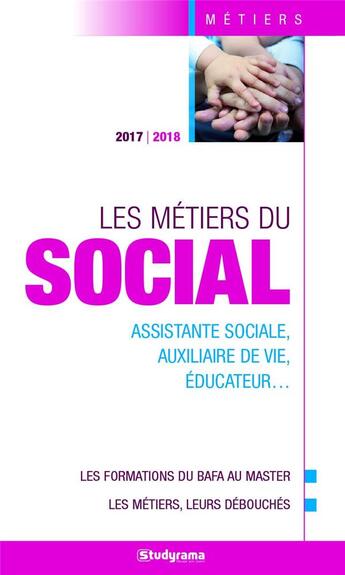 Couverture du livre « Les métiers du social ; assistante sociale, auxiliaire de vie, éducateur... (édition 2017/2018) » de  aux éditions Studyrama