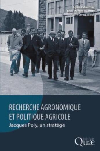 Couverture du livre « Recherche agronomique et politique agricole ; Jacques Poly, un stratège » de Pierre Cornu et Egizio Valceschini et Odile Maeght-Bournay aux éditions Quae