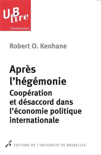 Couverture du livre « Apres l hegemonie. cooperation et desaccord dans l economie politique » de Keohane/Telo aux éditions Universite De Bruxelles