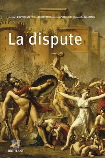 Couverture du livre « La dispute » de Catherine Puigelier et Christophe Willmann et Gilles Lebreton et Jacques Bouveresse aux éditions Bruylant