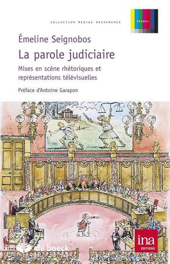 Couverture du livre « La parole judiciaire ; mise en scène rhétorique et représentations télévisuelles » de E. Seignobos aux éditions De Boeck Superieur