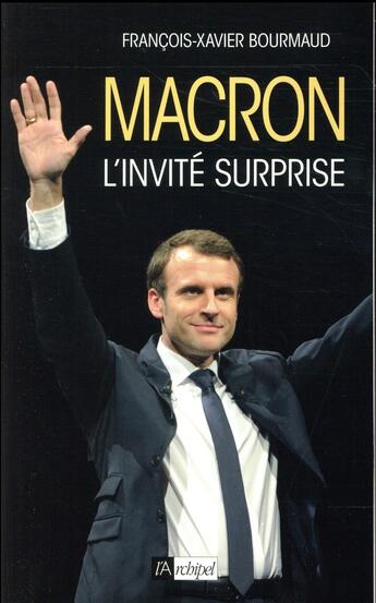 Couverture du livre « Macron, l'invité surprise » de Francois-Xavier Bourmaud aux éditions Archipel