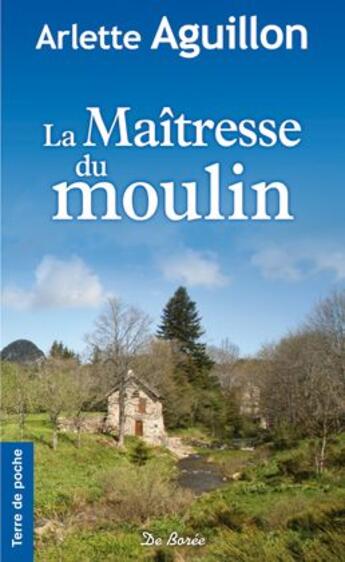 Couverture du livre « La maîtresse du moulin » de Arlette Aguillon aux éditions De Boree