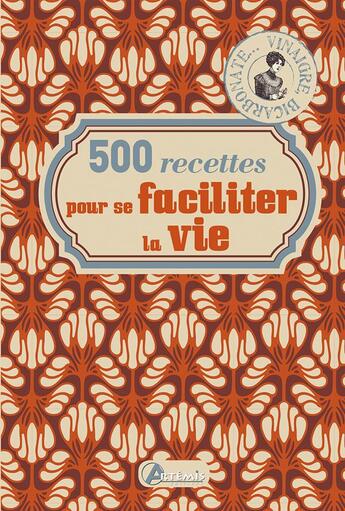 Couverture du livre « 500 trucs et astuces pour se faciliter la vie » de  aux éditions Artemis