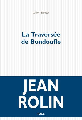 Couverture du livre « La traversée de Bondoufle » de Jean Rolin aux éditions P.o.l