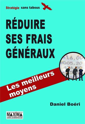 Couverture du livre « Réduire ses frais généraux » de Daniel Boeri aux éditions Maxima