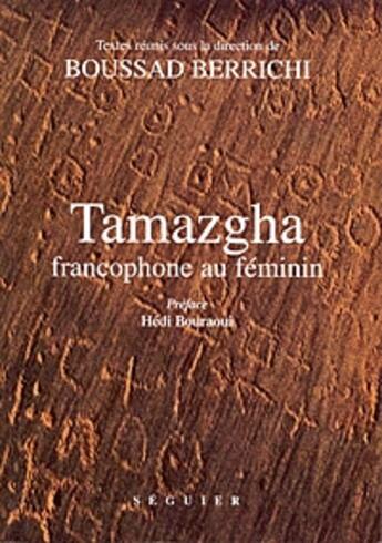 Couverture du livre « Tamazgha francophone au féminin » de Boussad Berrichi aux éditions Seguier