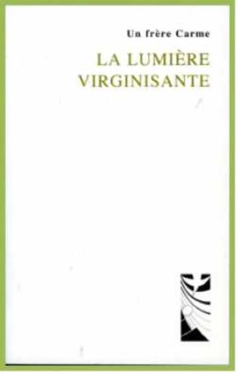 Couverture du livre « La lumière virginisante » de Un Frere Carme aux éditions Carmel