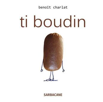 Couverture du livre « Ti boudin » de Benoit Charlat aux éditions Sarbacane