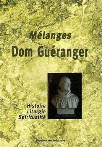 Couverture du livre « Mélanges Dom Guéranger ; histoire, liturgie, spiritualité » de  aux éditions Solesmes