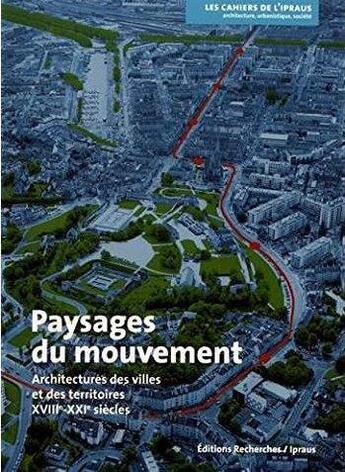 Couverture du livre « Paysages du mouvement ; architectures des villes et des territoires ; XVIIIe-XXIe siècles » de  aux éditions Recherches