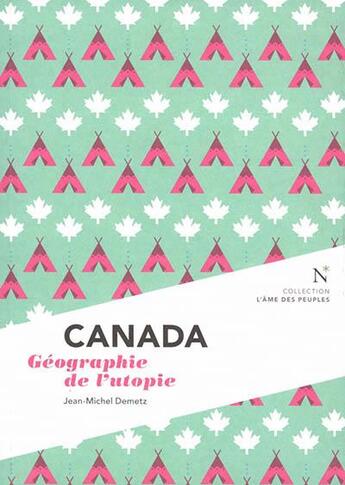 Couverture du livre « Canada : géographie de l'utopie » de Richard Werly et Jean-Michel Demetz aux éditions Nevicata