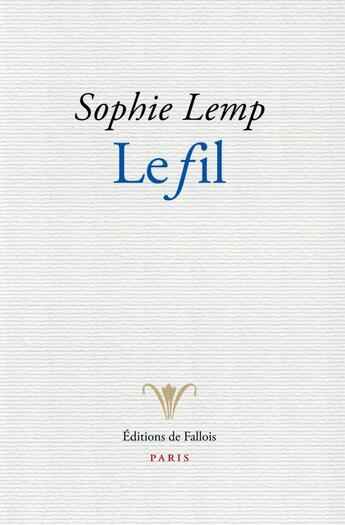 Couverture du livre « Le fil » de Sophie Lemp aux éditions Fallois