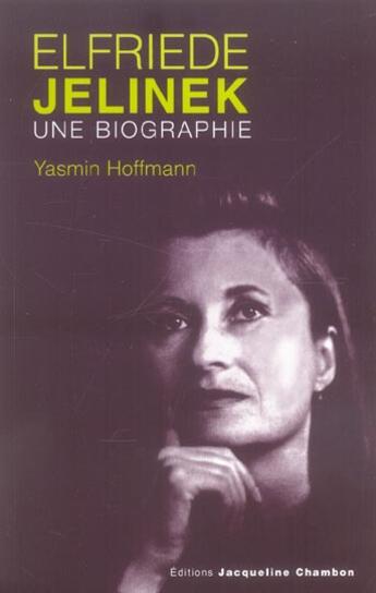 Couverture du livre « Elfriede jelinek, une biographie » de Yasmin Hoffmann aux éditions Jacqueline Chambon