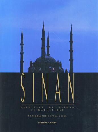 Couverture du livre « Sinan, architecte de Soliman le magnifique » de John Freely et Augusto Romano Burelli et Ara Guler aux éditions Pacifique