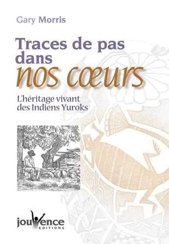 Couverture du livre « Traces de pas dans nos coeurs ; l'héritage vivant des Indiens Yrocks » de Gary Morris aux éditions Jouvence