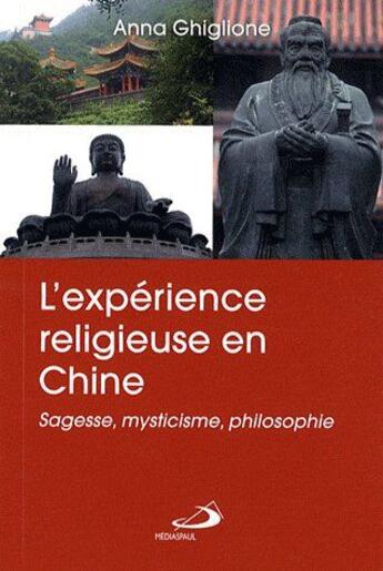 Couverture du livre « L'expérience religieuse en Chine ; sagesse, mysticisme, philosophie » de Anna Ghiglione aux éditions Mediaspaul Qc